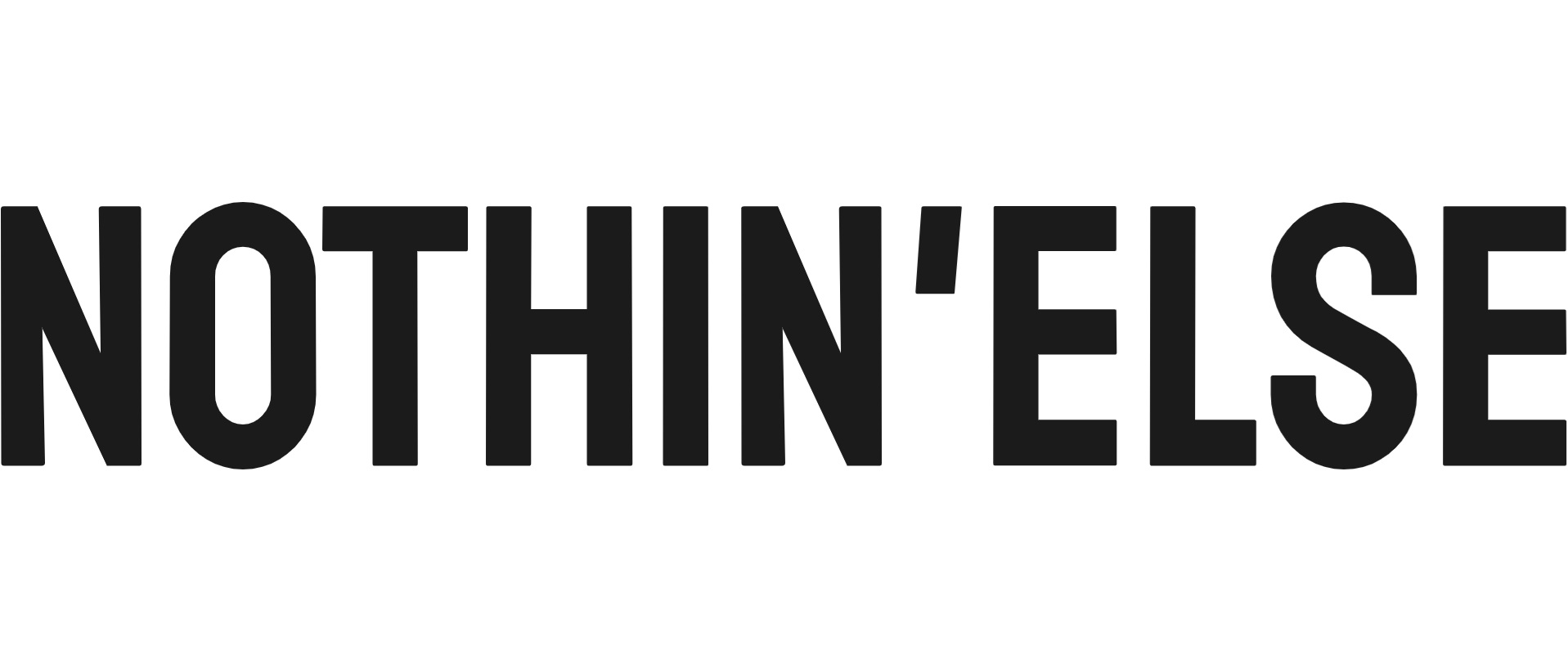 NOTHIN'ELSE